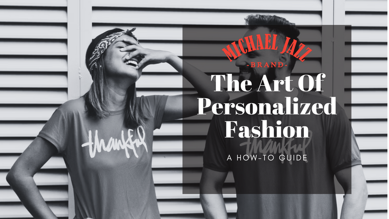 The Art of Personalized Fashion: Creating Your Own Custom T-Shirts and Hoodies with Michael Jazz